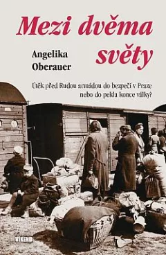 Mezi dvěma světy: Útěk před Rudou armádou do bezpečí v Praze nebo do pekla konce války?
