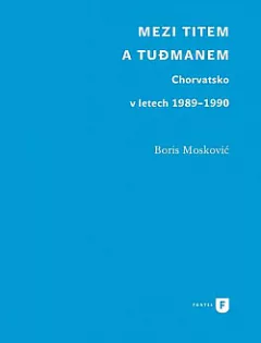 Mezi Titem a Tudjmanem: Chorvatsko v letech 1989-1990