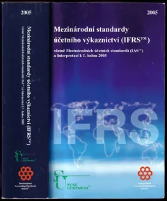 Mezinárodní standardy účetního výkaznictví (IFRS) 2005 včetně Mezinárodních účetních standardů (IAS) a Interpretací k 1. lednu 2005 (, 2005)...