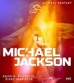 Michael Jackson: Kouzlo, šílenství, život 1958-2009