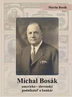 Michal Bosák: americko-slovenský podnikateľ a bankár