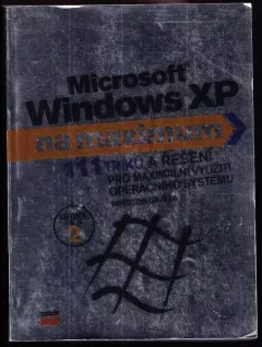 Microsoft Windows XP na maximum : [111 triků a řešení pro maximální využití operačního systému]