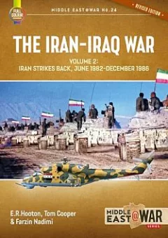 The Iran-Iraq War Volume 2: Iran Strikes Back June 1982-December 1986