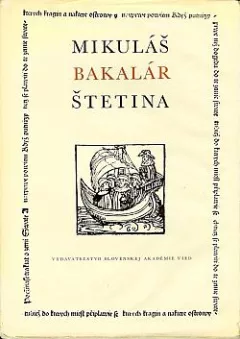 Mikuláš Bakalár Štetina: Štúdie a materiály o živote a diele slovenského prvotlačiara v Plzni