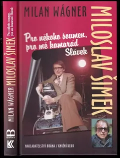 Miloslav Šimek : pro někoho šoumen, pro mě kamarád Slávek