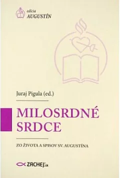 Milosrdné srdce - Zo života a spisov sv. Augustína