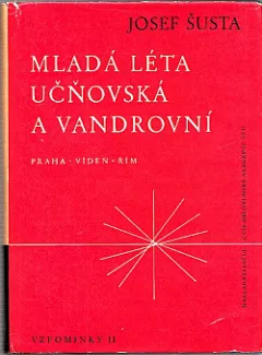 Mladá léta učňovská a vandrovní : Praha - Vídeň - Řím : vzpomínky II