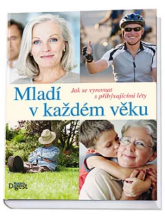Mladí v každém věku - Jak se vyrovnat s přibývajícími léty