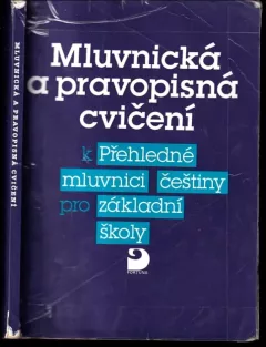Mluvnická a pravopisná cvičení k Přehledné mluvnici češtiny pro základní školy