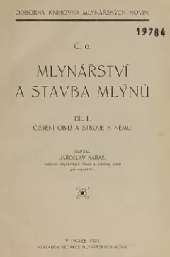 Mlynářství a stavba mlýnů - Díl II.: Čištění obilí a stroje k němu
