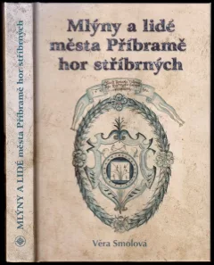 Mlýny a lidé města Příbramě hor stříbrných PODPIS/AUTORSKÁ DEDIKACE