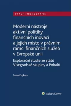 Moderní nástroje aktivní politiky finančních inovací a jejich místo v právním rámci finančních služeb v Evropské unii
