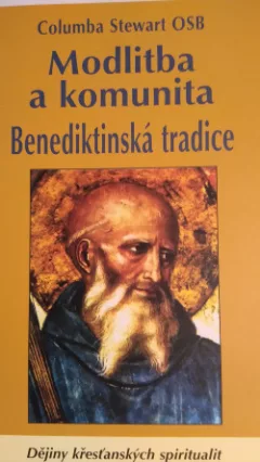 Modlitba a komunita - Benediktinská tradice
