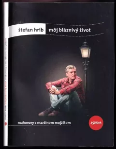 Môj bláznivý život : rozhovory s Martinom Mojžišom