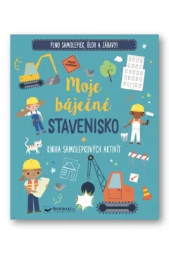 Moje báječné stavenisko Kniha samolepkových aktivít
