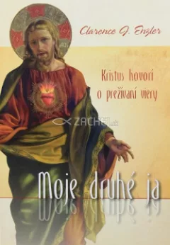 Moje druhé ja- Kristus hovorí o prežívaní viery