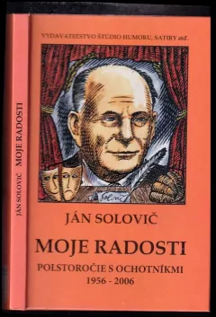 Moje radosti - Polstoročie s ochotníkmi 1956 - 2006