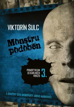 Monstru podoben - Panoptikum sexuálních vražd 3.