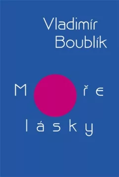 Moře lásky - Výbor z díla