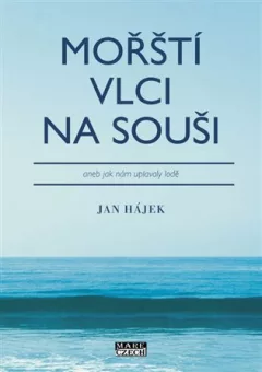 Mořští vlci na souši aneb jak nám uplavaly lodě