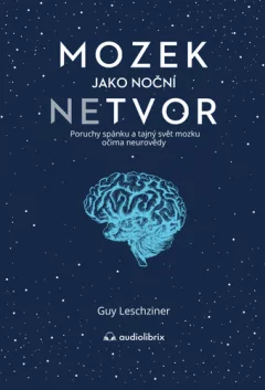 Mozek jako noční netvor - Poruchy spánku a tajný svět mozku očima neurovědy