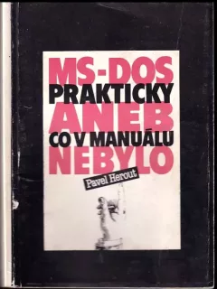 MS-DOS prakticky, aneb, Co v manuálu nebylo