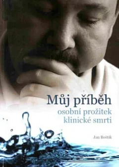 Můj příběh - osobní prožitek klinické smrti