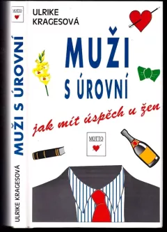 Muži s úrovní : jak mít úspěch u žen