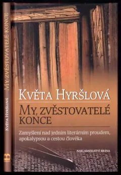 My, zvěstovatelé konce : zamyšlení nad jedním literárním proudem, apokalypsou a cestou člověka
