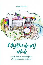 Myšlenkový vlak: aneb Manuál s nadsázkou: „Jak skoncovat s neláskou“