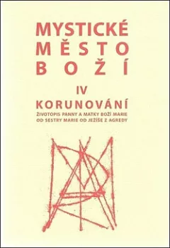 Mystické město Boží. IV, Korunování
