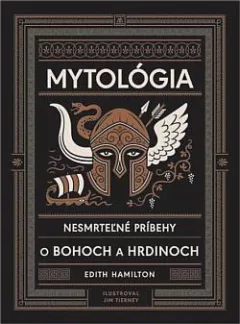 Mytológia: Nesmrteľné príbehy o bohoch a hrdinoch