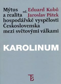 Mýtus a realita hospodářské vyspělosti Československa mezi světovými válkami