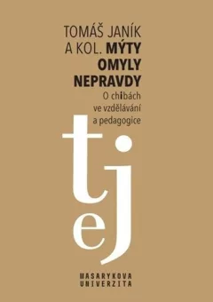 Mýty, omyly, nepravdy - O „chibách“ ve vzdělávání a pedagogice