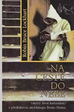Na cestě do nebe: skrytý život kartuziánů