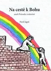 Na cestě k Bohu aneb Průvodce svátostmi