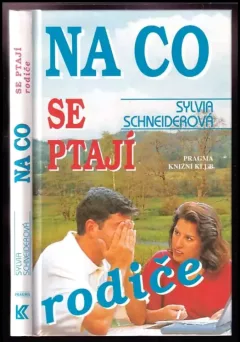 Na co se ptají rodiče : vše, co chtějí vědět rodiče o duši, těle, vztazích, sexualitě dospívajících