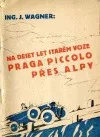 Na deset let starém voze Praga Piccolo přes Alpy