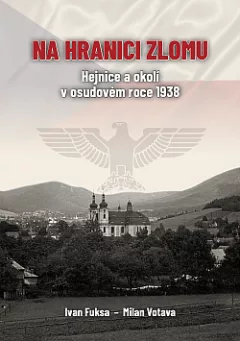 Na hranici zlomu: Hejnice a okolí v osudovém roce 1938