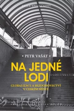 Na jedné lodi - Globalizace a bezdomovectví v českém městě