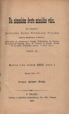 Na německém dvoře minulého věku: Ze zápisků Bedřišky Žofie Vilemíny Pruské, sestry Bedřicha Velkého