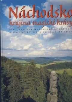 Náchodsko: Krajina magické krásy / Land der magischen Schönheit / Country of Magical Beauty