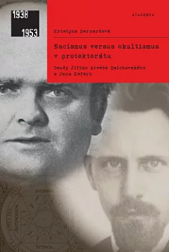 Nacismus versus okultismus v protektorátu: Osudy Jiřího Arvéda Smíchovského a Jana Kefera
