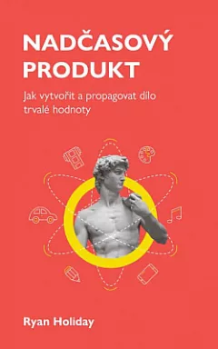 Nadčasový produkt: Jak vytvořit a propagovat dílo trvalé hodnoty
