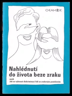 Nahlédnutí do života beze zraku, aneb, Jak se vyhnout diskriminaci lidí se zrakovým postižením