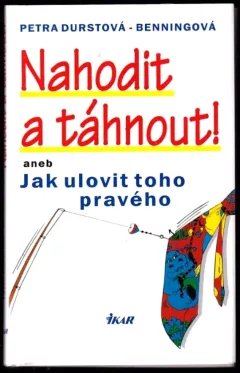 Nahodit a táhnout!, aneb, Jak ulovit toho pravého
