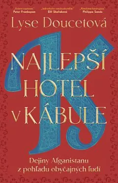 Najlepší hotel v Kábule: Dejiny Afganistanu z pohľadu obyčajných ľudí