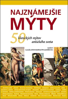 Najznámejšie mýty: 50 klasických mýtov antického sveta