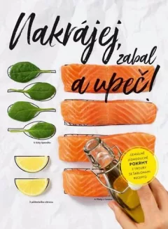 Nakrájej, zabal a upeč! - Geniálně jednoduché pokrmy z trouby se šablonami receptů