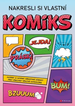 Nakresli si vlastní komiks - Hodiny a hodiny kreativní zábavy pro všechny věkové kategorie
